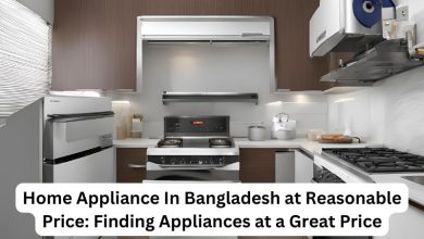 Home Appliance In Bangladesh at Reasonable Price Finding Appliances at a Great Price